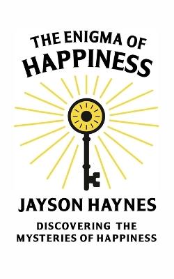 The Enigma of Happiness - Jayson Haynes - cover