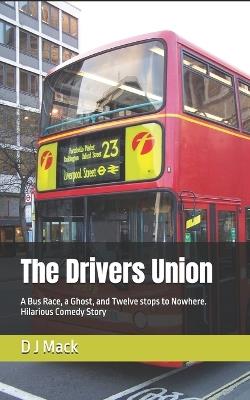The Drivers Union: A Bus Race, a Ghost, and Twelve stops to Nowhere - David Mack - cover