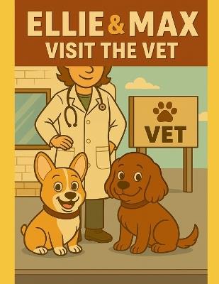 Ellie & Max Visit the Vet - Fletcher Lewis - cover