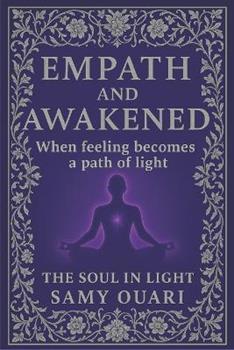 Libro in inglese Empath and Awakened: When Feeling Becomes a Path of Light  - Samy Ouari