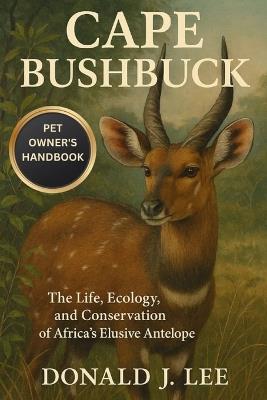 Cape Bushbuck: The Life, Ecology, and Conservation of Africa's Elusive Antelope. - Donald J Lee - cover
