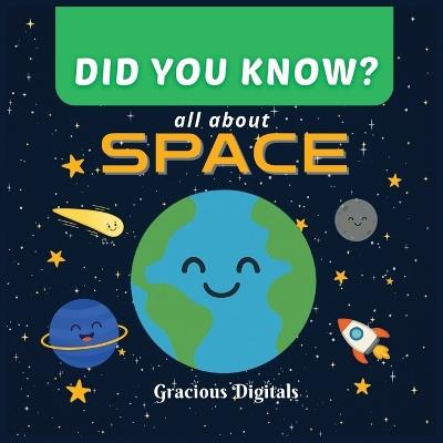 DID YOU KNOW - all about SPACE: Amazing and Fun Space Facts for Kids, with Inspiring Scriptures from the King James Bible to Show God's Greatness in Creation - Gracious Digitals - cover