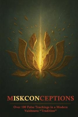 mISKCONceptions: Over 100 False Teachings in a Modern Vaiṣṇava Tradition - Satya-Vani Das - cover