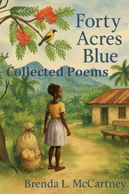 Forty Acres Blue: Collected Poems - Brenda L McCartney - cover