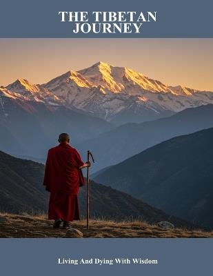 The Tibetan Journey: Living And Dying With Wisdom - Konstantin Gibson - cover