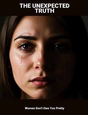 The Unexpected Truth: Women Don'T Owe You Pretty - Kumail Aguilar - cover