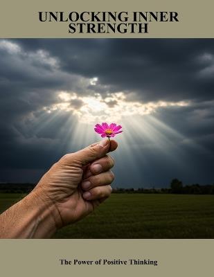 Unlocking Inner Strength: The Power Of Positive Thinking - Metehan Boyd - cover