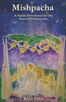 Mishpacha: A Family Devotional for the Feast of Tabernacles - Katie Price - cover