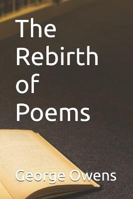 The Rebirth of Poems - George Owens - cover