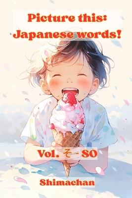 Picture this: Japanese words! Vol. そ - SO: For Absolute Beginners: A Visual Guide to Japanese Pronunciation & Pitch Accent - Shimachan - cover