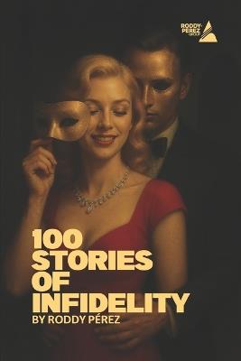 100 Stories of Infidelity - Roddy Pérez - cover