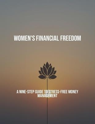 Women'S Financial Freedom: A Nine-Step Guide To Stress-Free Money Management - Timothy Courtney - cover