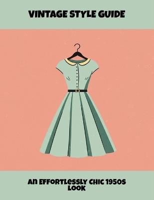 Vintage Style Guide: An Effortlessly Chic 1950S Look - David Johnson - cover