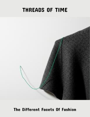 Threads Of Time: The Different Facets Of Fashion - Alfredo Mayana - cover