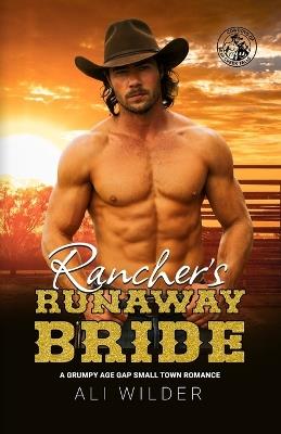 Rancher's Runaway Bride: A Grumpy Age Gap Small Town Romance - Ali Wilder - cover
