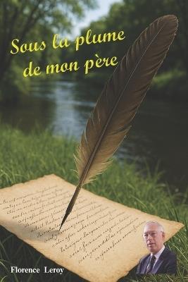 Sous la plume de mon père - Florence Leroy - cover