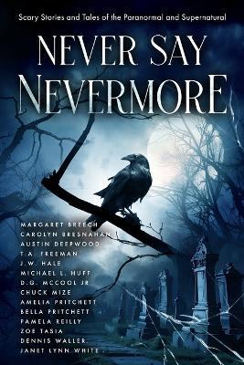 Never Say Nevermore: Scary Stories and Tales of the Paranormal and Supernatural - Margaret Breech - cover