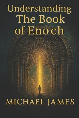 Understanding The Book Of Enoch - Michael James - cover