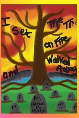 I Set The Tree On Fire and Walked Away - Rebecca Pettie - cover