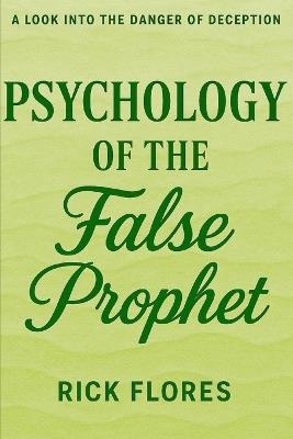 Psychology of The False Prophet - Rick Flores - cover