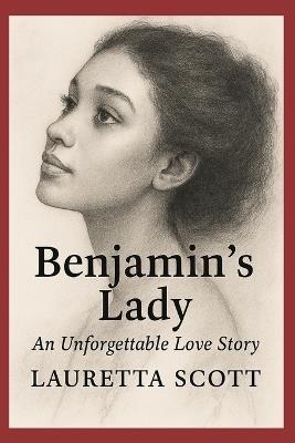 Benjamin's Lady: An Unforgettable Love Story - Lauretta Scott - cover