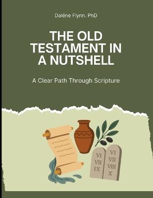 The Old Testament in a Nutshell: A clear path through Scripture - Dalene Flynn - cover