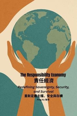 The Responsibility Economy: Redefining Sovereignty, Security, and Survival - Ping Xu - cover