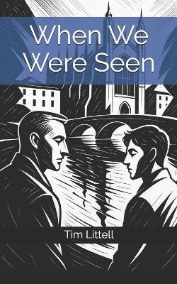 When We Were Seen - Tim Littell - cover