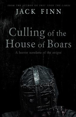 Culling of the House of Boars: A horror novelette of the Strigoi - Jack Finn - cover
