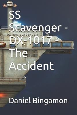SS Scavenger - DX-1017 - The Accident - Daniel R Bingamon - cover