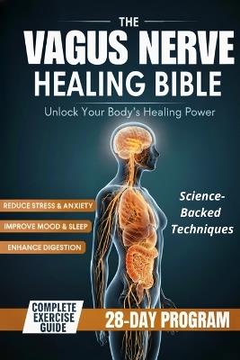 The Vagus Nerve Healing Bible: Daily Practices to Heal Stress, Improve Sleep, and Strengthen Your Gut - Phoenix Heart Alliance - cover