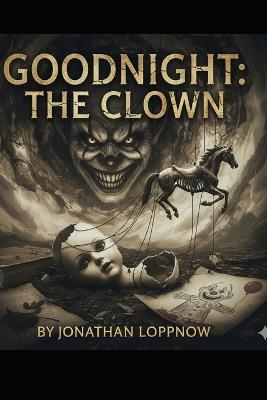 Goodnight: The Clown - Jonathan Loppnow - cover