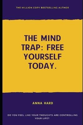 The Mind Trap: Free Yourself Today - Anna Hardikainena - cover
