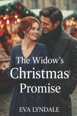 The Widow's Christmas Promise: A Clean Great Depression Holiday Romance of Faith, Hope, and Second Chances - Eva Lyndale - cover