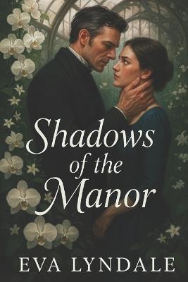 Shadows of the Manor: A Victorian Mystery of Love and Deception - Eva Lyndale - cover