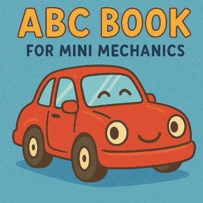 ABC Book For Mini Mechanics - Brynleigh R Jones,Donnye M Jones - cover