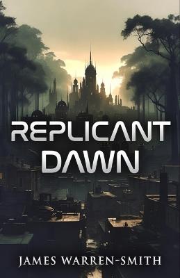 Replicant Dawn - James Warren-Smith - cover