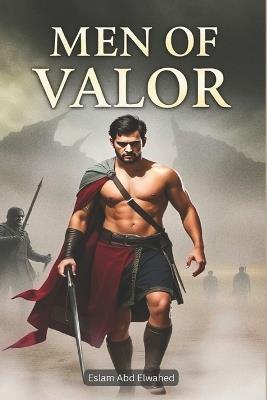 Men of Valor: 100 True Stories of Sacrifice and Strength - Eslam Abd Elwahed - cover