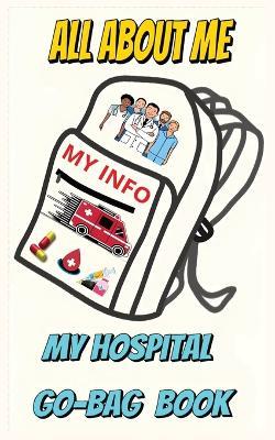 All About Me: My Hospital Go-Bag Book - Healthitude Publishing,J C Jalex - cover