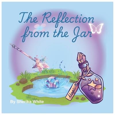 The Reflection from the Jar - Sherika White - cover