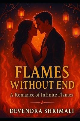 Flames Without End: A Romance of Infinite Flames - Devendra Shrimali - cover