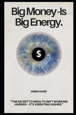 Big Money -Is Big Energy. - Anna Hardikainena - cover
