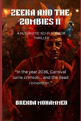 Zeeka and the Zombies II: A Futuristic Sci-Fi Horror Thriller - Brenda Mohammed - cover
