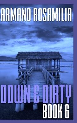 Down & Dirty - Book 6 - Armand Rosamilia - cover