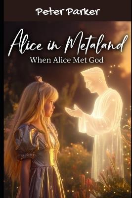 Alice In Metaland: When Alice Met God - Peter Parker - cover