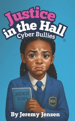 Justice in the Hall: Cyber Bullies - Jeremy Jensen - cover