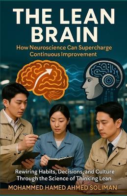 The Lean Brain: How Neuroscience Can Supercharge Continuous Improvement - Mohammed Hamed Ahmed Soliman - cover