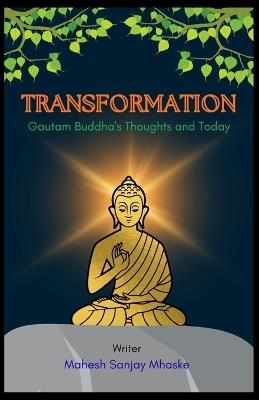 Transformation: Gautam Buddha's Thoughts and Today - Mahesh Sanjay Mhaske - cover