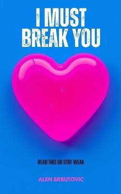 I Must Break You - Alen Brbutovic - cover