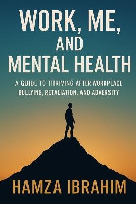 Me, Work, And Mental Health - Hamza Ibrahim - cover
